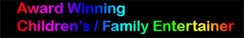 Award winning childrens/family entertainer